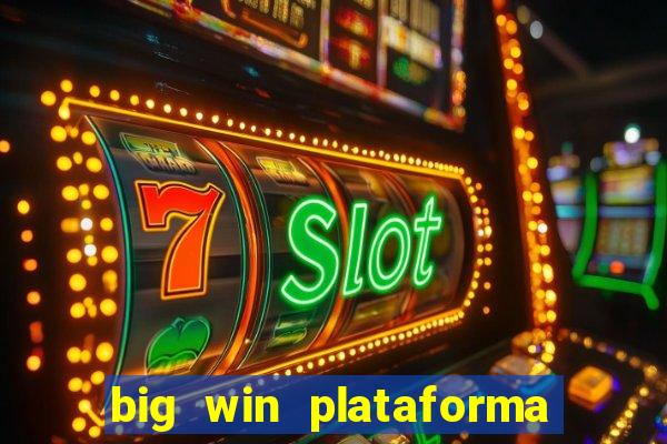 big win plataforma de jogos